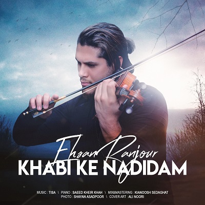 Ehsan Ranjour - Khabi Ke Nadidam