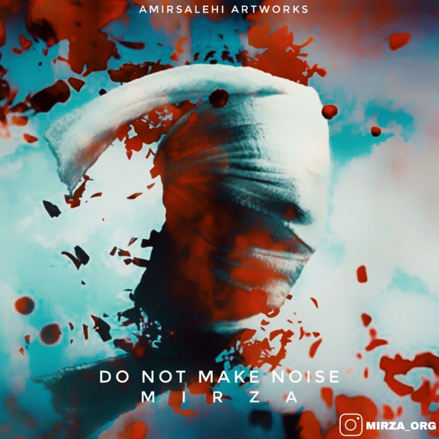 Mirza - Do Not Make Nois