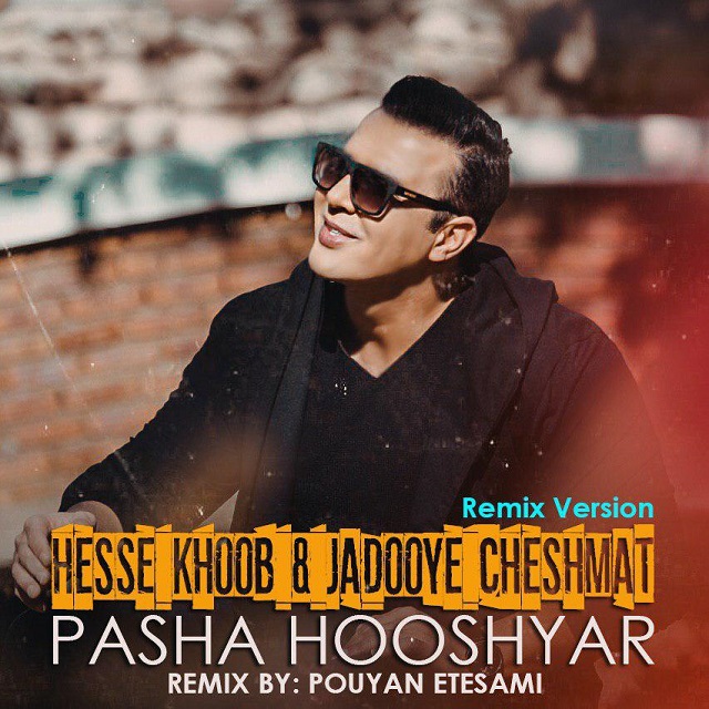 Pasha Hooshyar - Hesse Khoob &amp; Jadooye Cheshmat