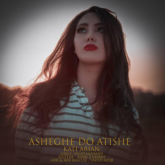 Kati Arian - Asheghe Do Atishe