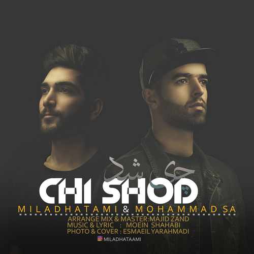 Milad Hatami Ft Mohammad Sa - Chi Shod