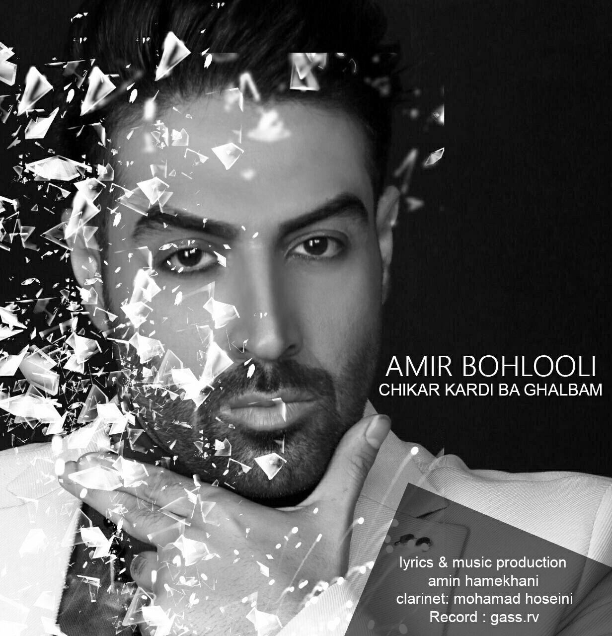 Amir Bohlouli - Chikar Kardi Ba Ghalbam