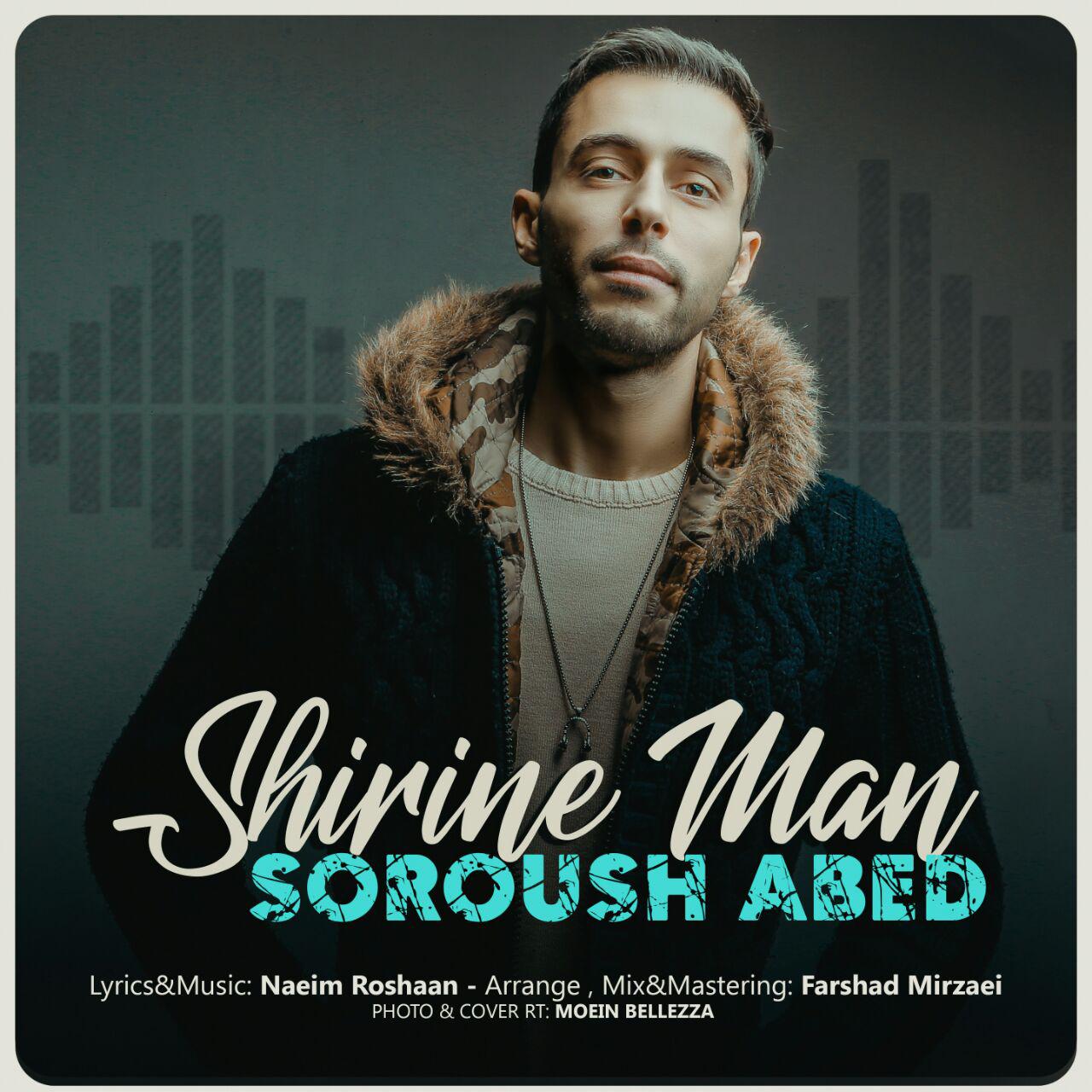 Soroush Abed - Shirine Man