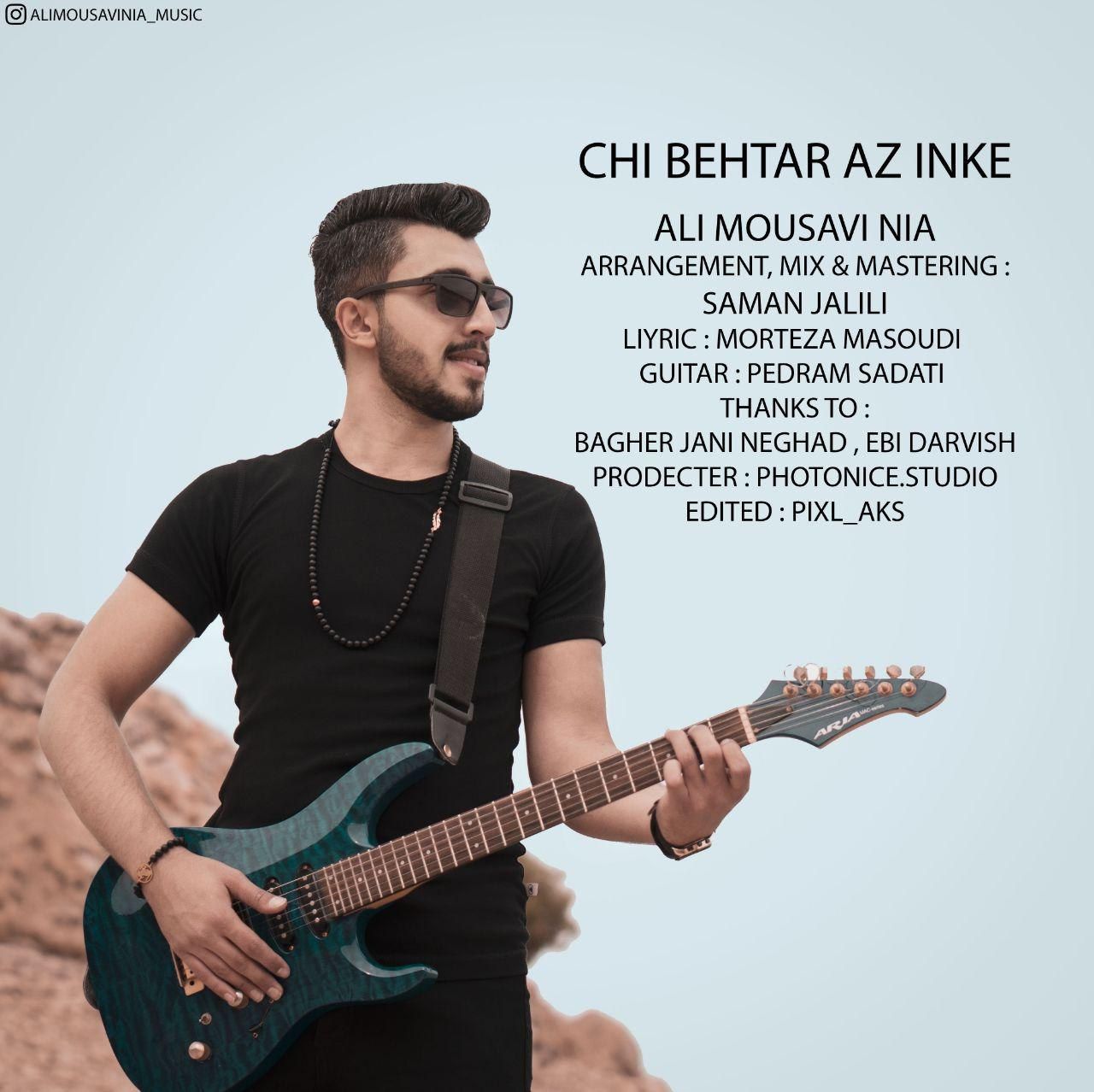 Ali Mousavi Nia - Chi Behtar Az Inke