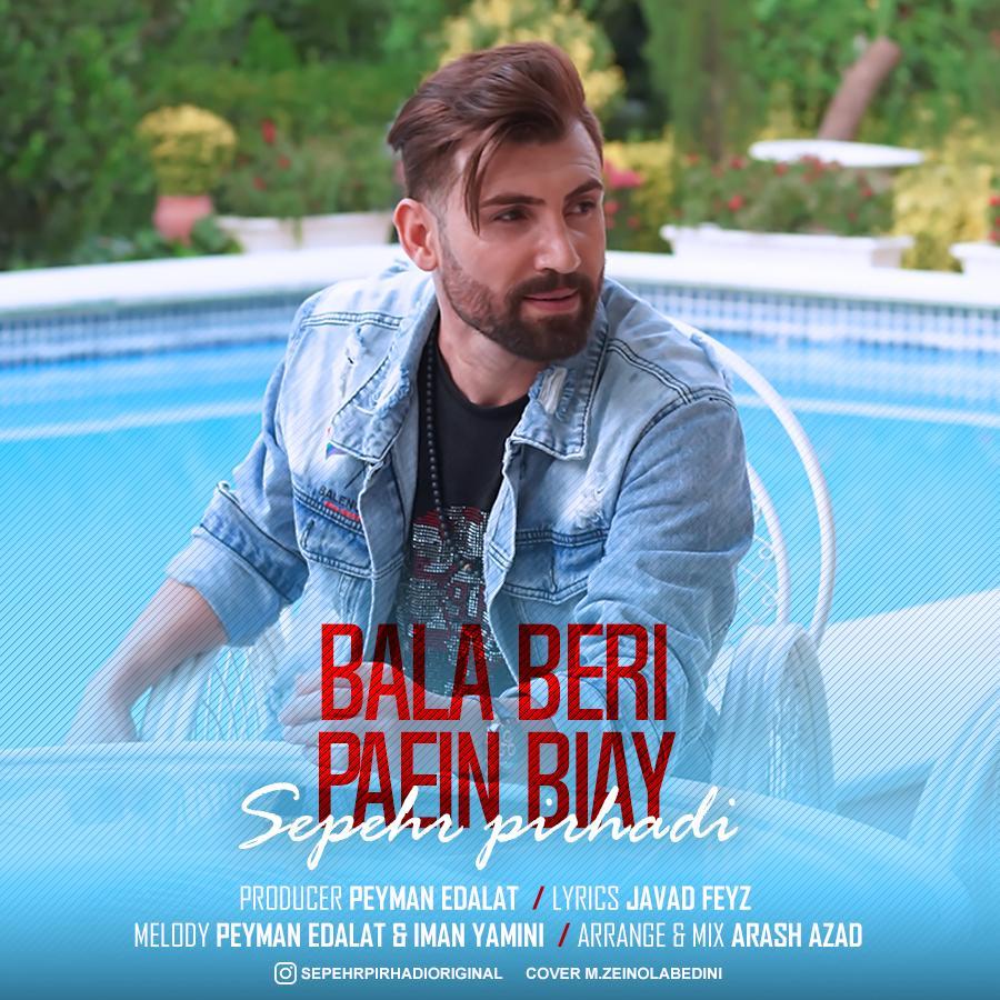 Sepehr Pirhadi - Bala Beri Paein Biay