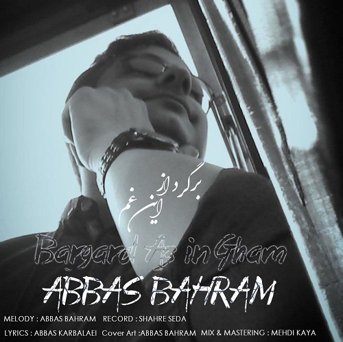 Abbas Bahram - Bargard Az In Gham