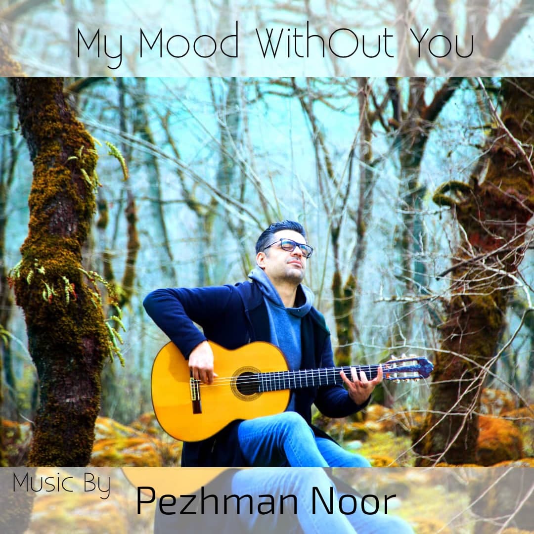 Pezhman Noor - My Mood WhitOut You