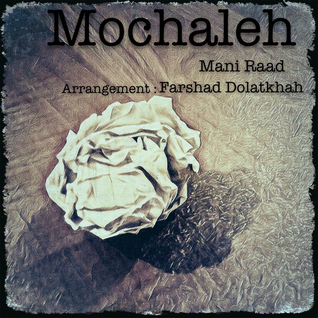 Mani Raad - Mochaleh