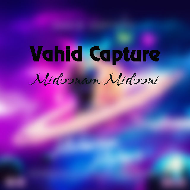 Vahid Capture - Midoonam Midooni