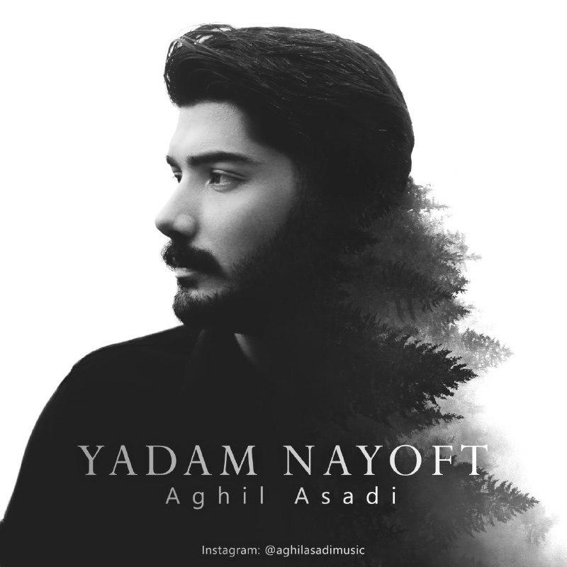 Aghil Asadi - Yadam Nayoft