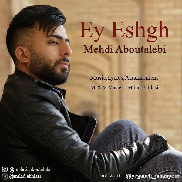 Mehdi Aboutalebi - Ey Eshgh