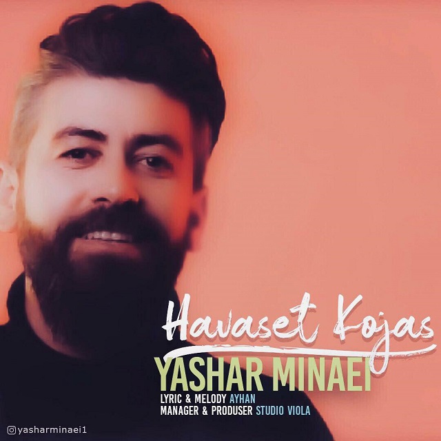 Yashar Minaei - Havaset Kojas