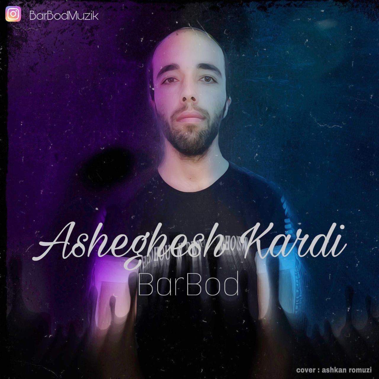 BarBod - Asheghesh kardi