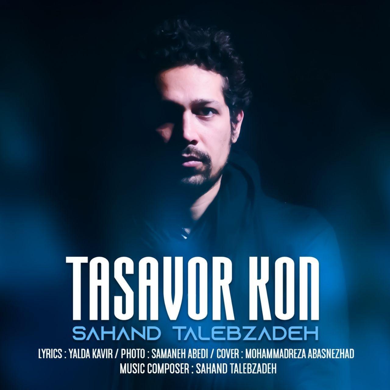 Sahand Talebzadeh - Tasavor Kon