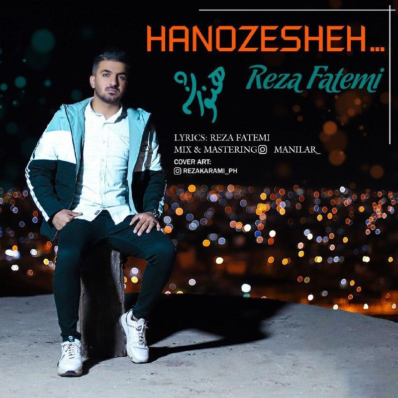 Reza Fatemi - Hanozesheh