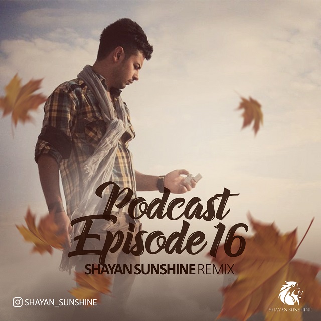 Shayan Sunshine - Asheghaneh Podcast Episode 16