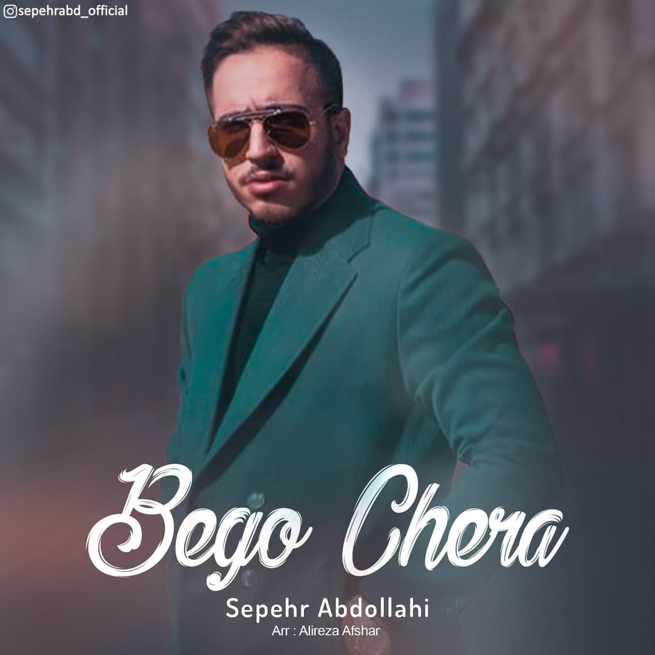 Sepehr Abdollahi - Begoo Chera