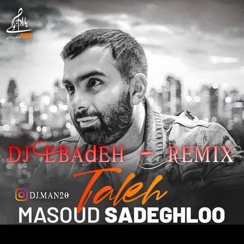 Masuod Sadeghlo - Taleh Remix Dj Ebadeh