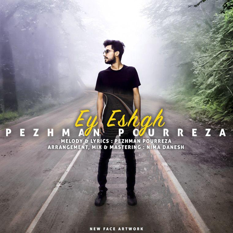 Pezhman Pourreza - Ey Eshgh