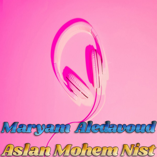 Maryam Aledavoud - Aslan Mohem Nist