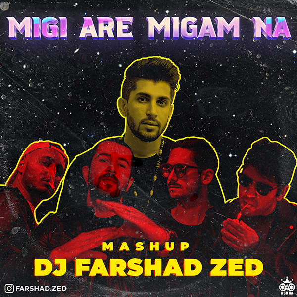 Dj Farshad Zed (Mashup) - Migi Are Migam Na