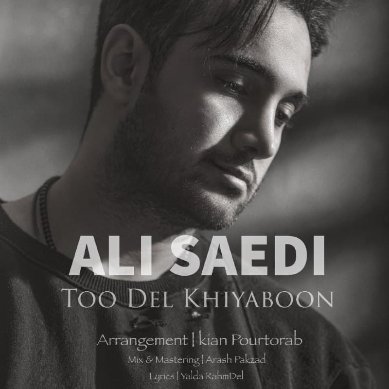 Ali Saedi - Too Del Khiyaboon