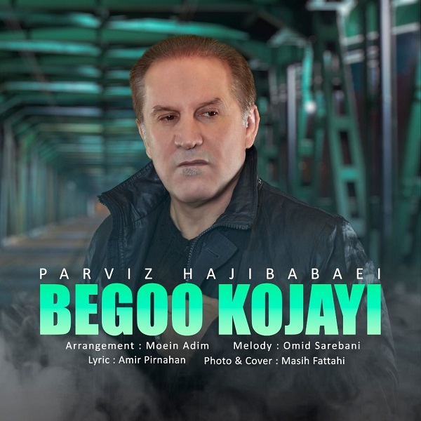 Parviz Babaei - Begoo Kojayi